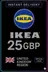 IKEA 25 GBP