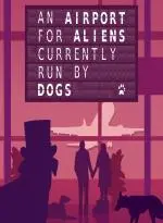 An Airport for Aliens Currently Run by Dogs (Xbox Game EU)