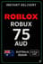 บัตรเกม Roblox 75 AUD (ออสเตรเลีย)